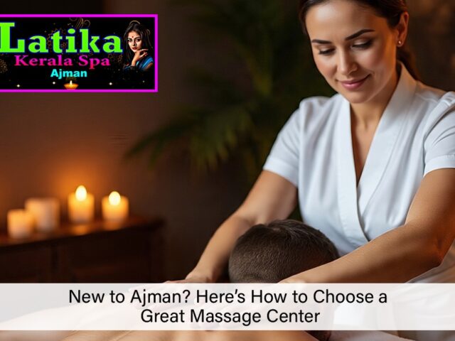 New to Ajman? Here’s How to Choose a Great Massage Center