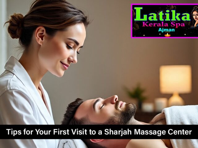 Tips for Your First Visit to a Sharjah Massage Center